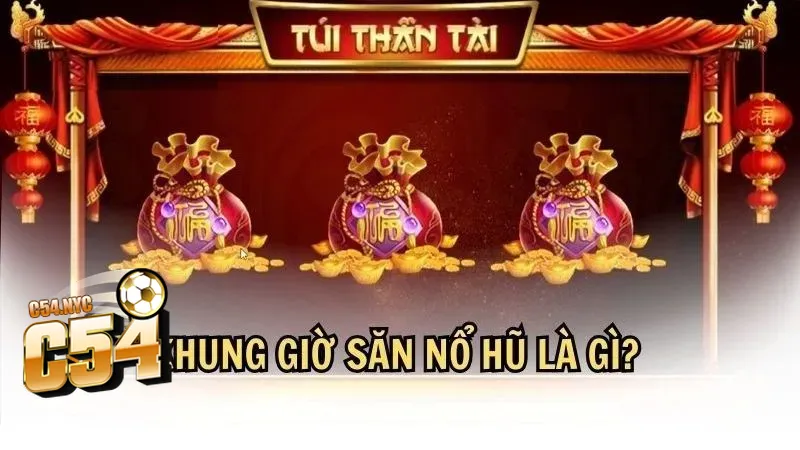 Khung giờ chơi nổ hũ chuẩn - Bí quyết săn thưởng hiệu quả Khung giờ chơi nổ hũ trúng lớn